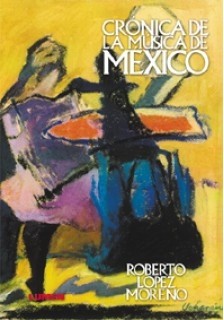 Crónica de la música de México - Roberto López Moreno