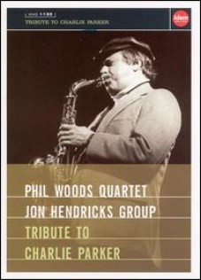 Phil Woods Quartet / Jon Hendricks - Tribute to Charlie Parker - DVD