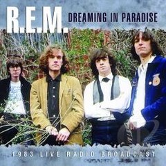 R. E. M. - Dreaming in Paradise - Live Radio Broadcast - 1983