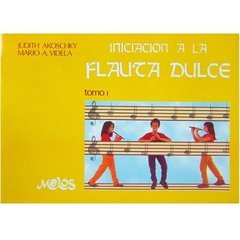 Iniciación A La Flauta Dulce T° 1, 2 Y 3 - Akoschky / Videla