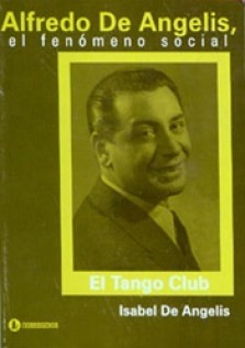 Alfredo De Angelis, el fenómeno social - Isabel De Angelis