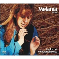 Melania Pérez: La flor del comprendimiento - CD