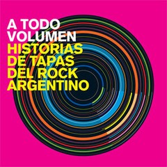 A todo volumen - Historias de tapas del rock argentino