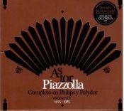 Astor Piazzolla: Completo en Philips y Polydor -Vol. IV - 1975 - 1985 (2 CDs)