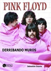 Pink Floyd - Derribando Muros - Sebastián Duarte