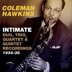 Coleman Hawkins - Intimate Duo Trio Quartet & Quintet Recordings 1934-1938 - CD