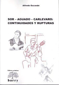 Escande - Sor, Aguado y Carlevaro - Continuidades y rupturas - Libro