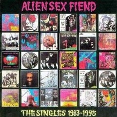 Alien Sex Fiend - The singles 1983-1995 - 2 CD