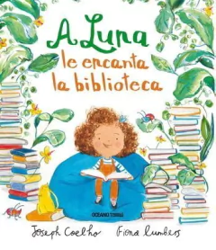A Luna le encanta la biblioteca - Joseph Coelho / Fiona Lumbers - Libro