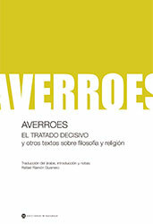 El tratado decisivo y otros textos sobre filosofía y religión - Averroes