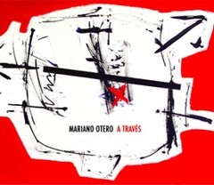 Mariano Otero: A través - CD