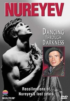 Nureyev: Dancing Through Darkness - DVD