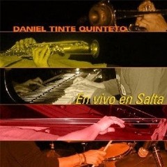 Daniel Tinte Quinteto - En vivo en Salta - CD