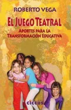 El juego teatral - Roberto Vega - Libro