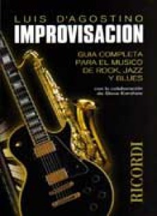 Luis D´Agostino: Improvisación: guía completa para el músico de rock, jazz y blues