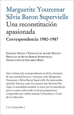 Una reconstitución apasionada - Correspondencia 1980-1987 - Marguerite Yourcenar / Silvia Baron Supervielle