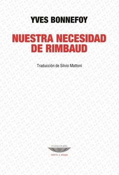 Nuestra necesidd de Rimbaud - Yves Bonnefoy - Libro