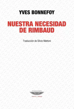Nuestra necesidd de Rimbaud - Yves Bonnefoy - Libro