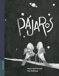 Pájaros - María José Ferrada / Fito Holloway - Libro