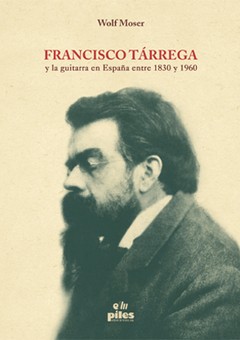 Francisco Tárrega y la guitarra en España entre 1830 7 1960 - Libro