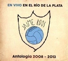 Jaime Roos - en vivo en el Río de la Plata - Antología 2008 - 2013 - CD