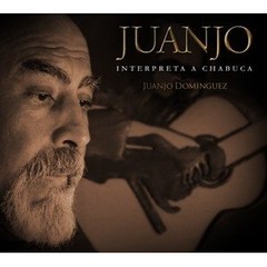 Juanjo Domínguez: Juanjo interpreta a Chabuca - CD