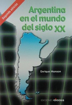 Argentina en el mundo del siglo XX - Enrique Manson - Libro