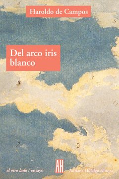 Del arco iris blanco - Haroldo de Campos - Libro