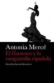 Antonia Mercé - El flamenco y la vanguardia española - Libro