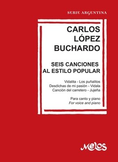 Carlos López Buchardo - Seis canciones al estilo popular (Partituras para canto y piano)