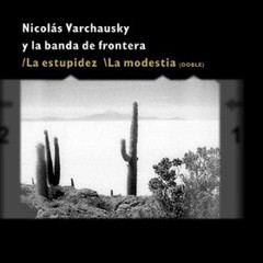 Nicolás Varchausky: La estupidez / La modestia - CD