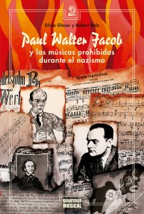 Paul Walter Jacob y las músicas prohibidas durante el nazismo - Silvina Glacer / Robert Kelz - Libro