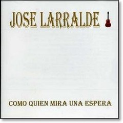 José Larralde: Como quien mira una espera - CD