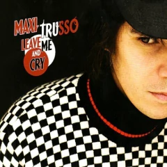 Maxi Trusso: Leave Me and Cry - CD