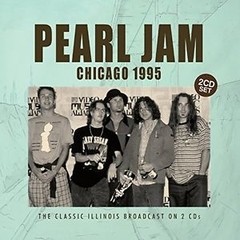 Pearl Jam - Chicago 1995 - The Classic Illinois Broadcast on (2CDs)