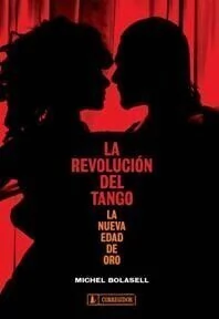 La revolución del tango - La nueva edad de oro - Michel Bolasell