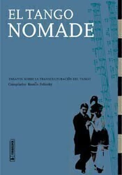 El tango nómade - Ensayos sobre la diáspora del tango