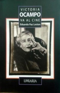 Victoria Ocampo va al cine - Eduardo Paz Leston - Libro