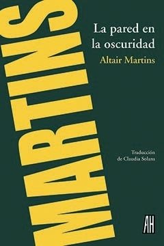 La pared en la oscuridad - Altair Martind - Libro