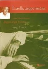 Estrella, tú que miraste - Vida y obra de Miguel Ángel Estrella - Hugo Biondi