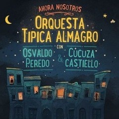 Orquesta Típica Almagro - Ahora nosotros - con Osvaldo Peredo & Cucuza Castiello - CD