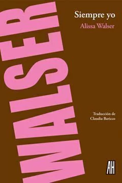 Siempre yo - Alissa Walser - Libro