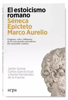 El estoicismo romano - Javier Gomá / Carlos García Gual / David Hernández de la Fuente