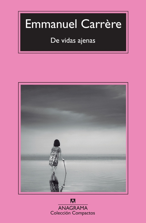 De vidas ajenas - Emmanuel Carrère
