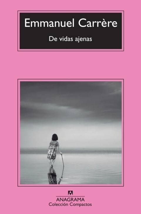 De vidas ajenas - Emmanuel Carrère
