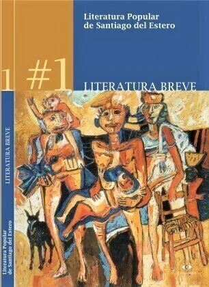 Literatura popular de Santiago del Estero (Vol.1) - Literatura breve - Adolfo Colombres / Laura Szwarc
