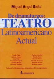 De dramaturgos: Teatro latinoamericano actual - Miguel Ángel Giella