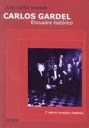 Juan Carlos Esteban: Carlos Gardel - Encuadre histórico