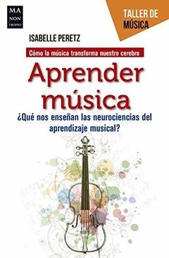 Aprender música - ¿Qué nos enseñan las neurociencias del aprendizaje musical? - I. Peretz