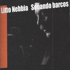 Litto Nebbia - Soñando barcos - CD